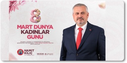 Başkan Kılıç: "Kadınlar Hayatın Yapı Taşı, Geleceğin Işığıdır"